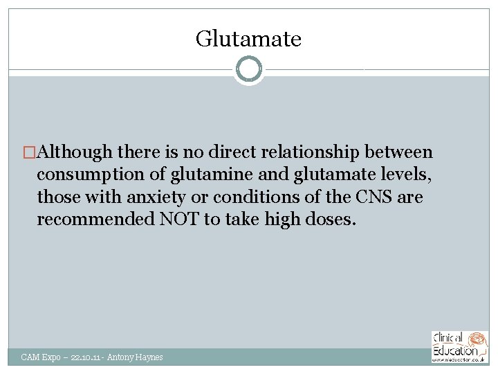 Glutamate �Although there is no direct relationship between consumption of glutamine and glutamate levels,