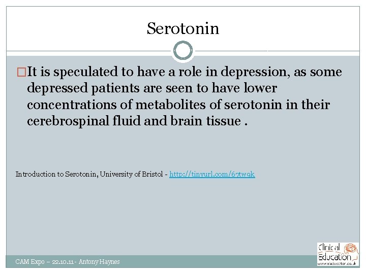 Serotonin �It is speculated to have a role in depression, as some depressed patients
