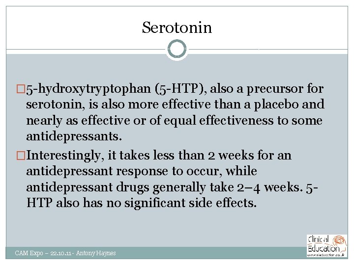 Serotonin � 5 -hydroxytryptophan (5 -HTP), also a precursor for serotonin, is also more