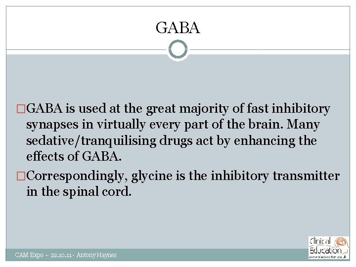 GABA �GABA is used at the great majority of fast inhibitory synapses in virtually