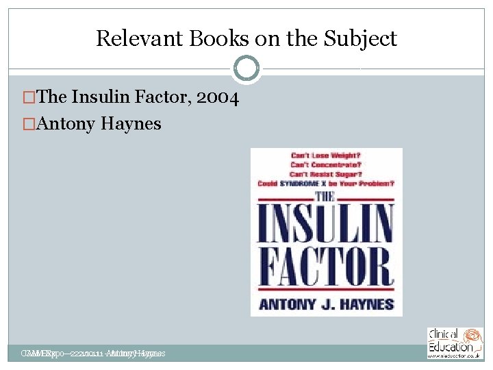 Relevant Books on the Subject �The Insulin Factor, 2004 �Antony Haynes CAM Expo –