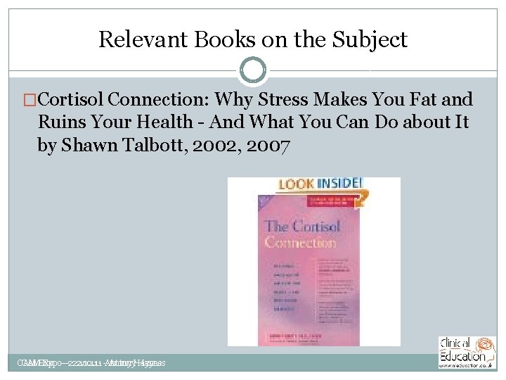 Relevant Books on the Subject �Cortisol Connection: Why Stress Makes You Fat and Ruins