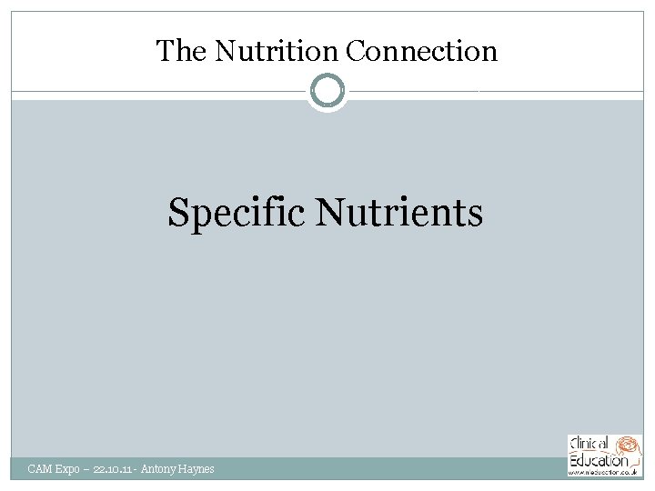 The Nutrition Connection Specific Nutrients CAM Expo – 22. 10. 11 - Antony Haynes