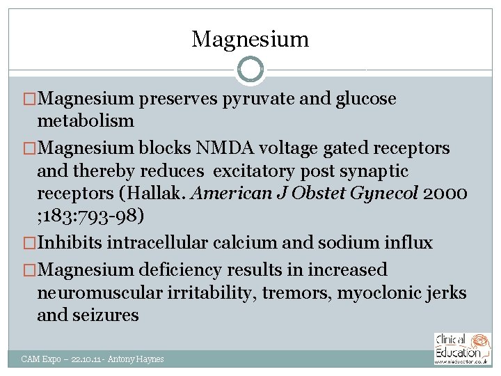 Magnesium �Magnesium preserves pyruvate and glucose metabolism �Magnesium blocks NMDA voltage gated receptors and