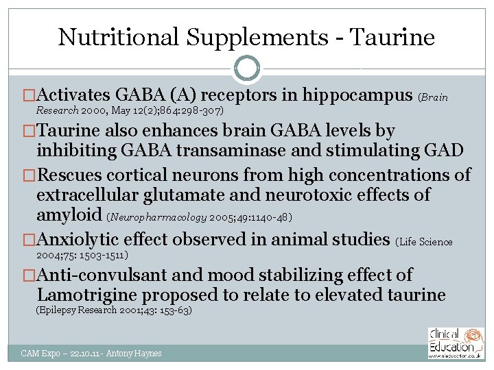 Nutritional Supplements - Taurine �Activates GABA (A) receptors in hippocampus (Brain Research 2000, May