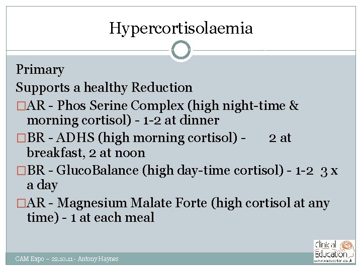 Hypercortisolaemia Primary Supports a healthy Reduction �AR - Phos Serine Complex (high night-time &