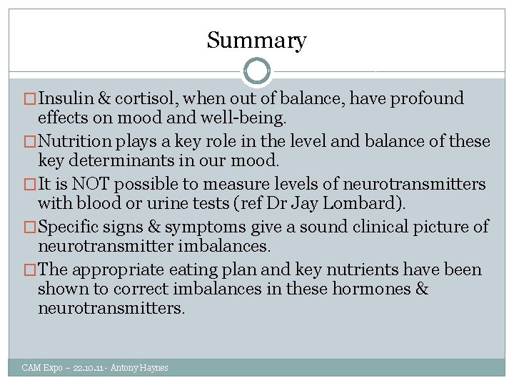 Summary �Insulin & cortisol, when out of balance, have profound effects on mood and