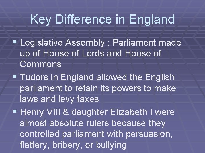 Key Difference in England § Legislative Assembly : Parliament made up of House of