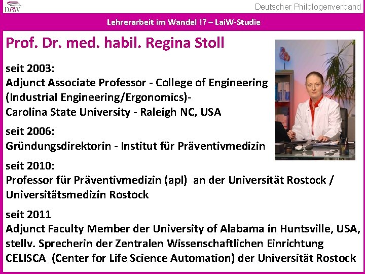 Deutscher Philologenverband Lehrerarbeit im Wandel !? – Lai. W-Studie Prof. Dr. med. habil. Regina