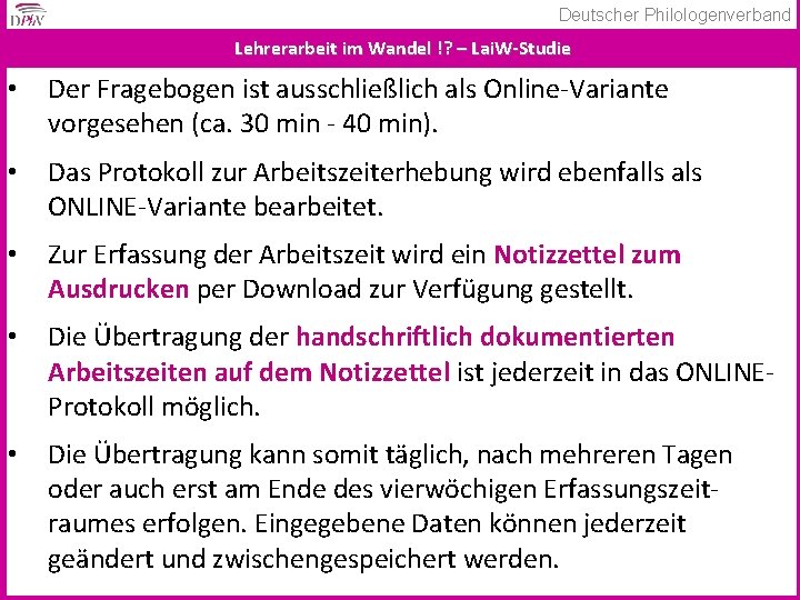 Deutscher Philologenverband Lehrerarbeit im Wandel !? – Lai. W-Studie • Der Fragebogen ist ausschließlich