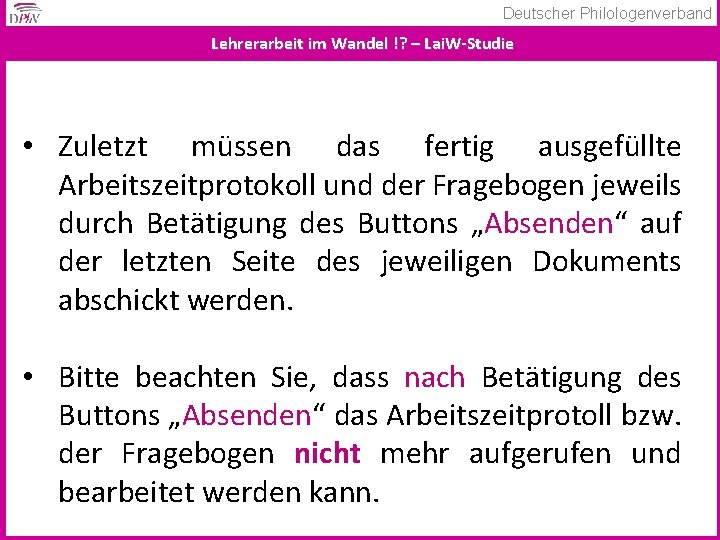 Deutscher Philologenverband Lehrerarbeit im Wandel !? – Lai. W-Studie • Zuletzt müssen das fertig