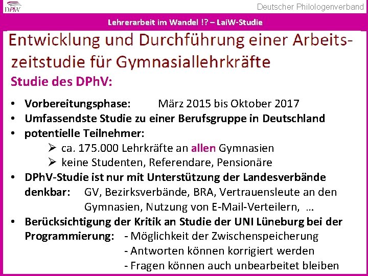 Deutscher Philologenverband Lehrerarbeit im Wandel !? – Lai. W-Studie des DPh. V: • Vorbereitungsphase: