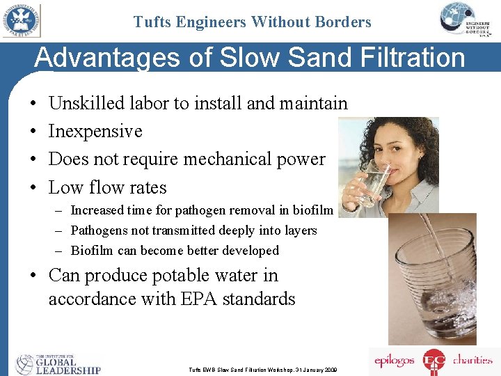 Tufts Engineers Without Borders Advantages of Slow Sand Filtration • • Unskilled labor to