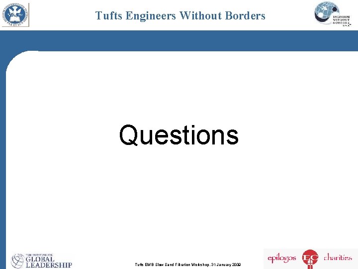 Tufts Engineers Without Borders Questions Tufts EWB Slow Sand Filtration Workshop, 31 January 2009