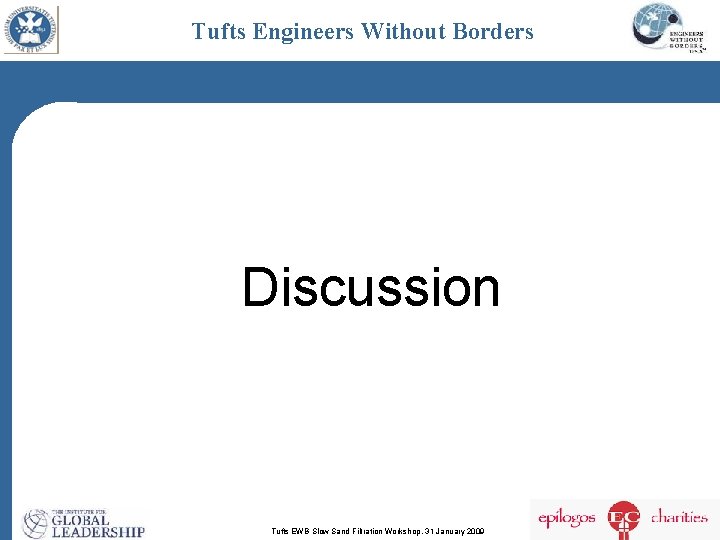 Tufts Engineers Without Borders Discussion Tufts EWB Slow Sand Filtration Workshop, 31 January 2009