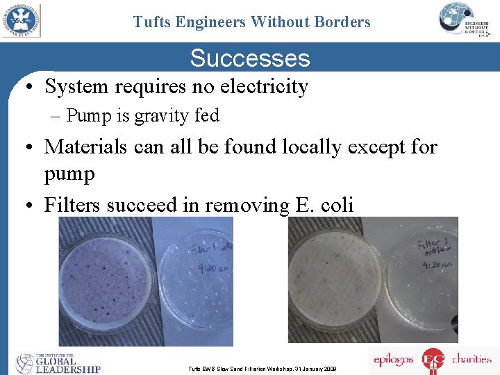 Tufts Engineers Without Borders Successes • System requires no electricity – Pump is gravity