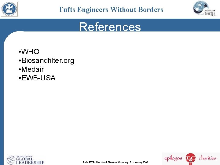 Tufts Engineers Without Borders References • WHO • Biosandfilter. org • Medair • EWB-USA