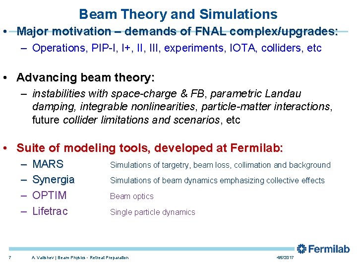 Beam Theory and Simulations • Major motivation – demands of FNAL complex/upgrades: – Operations,