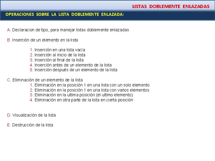 LISTAS DOBLEMENTE ENLAZADAS OPERACIONES SOBRE LA LISTA DOBLEMENTE ENLAZADA: A. Declaracion de tipo, para