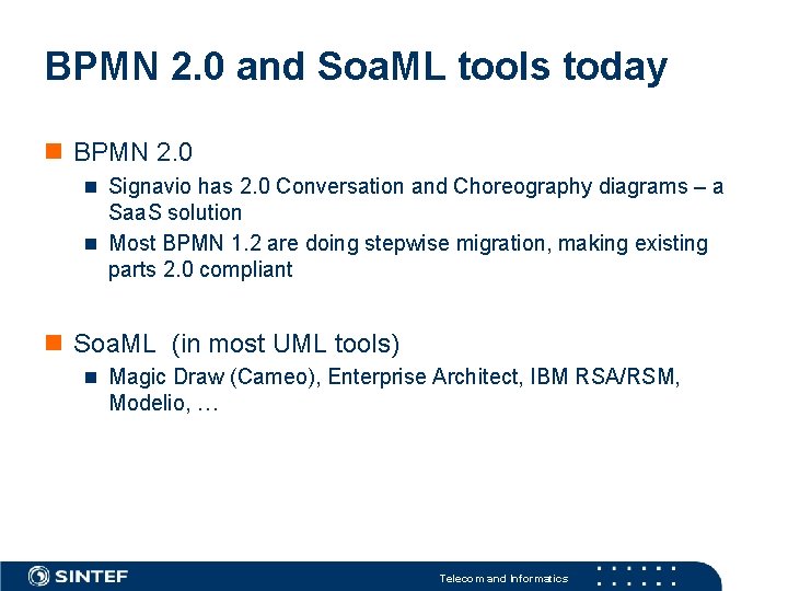 BPMN 2. 0 and Soa. ML tools today BPMN 2. 0 Signavio has 2.