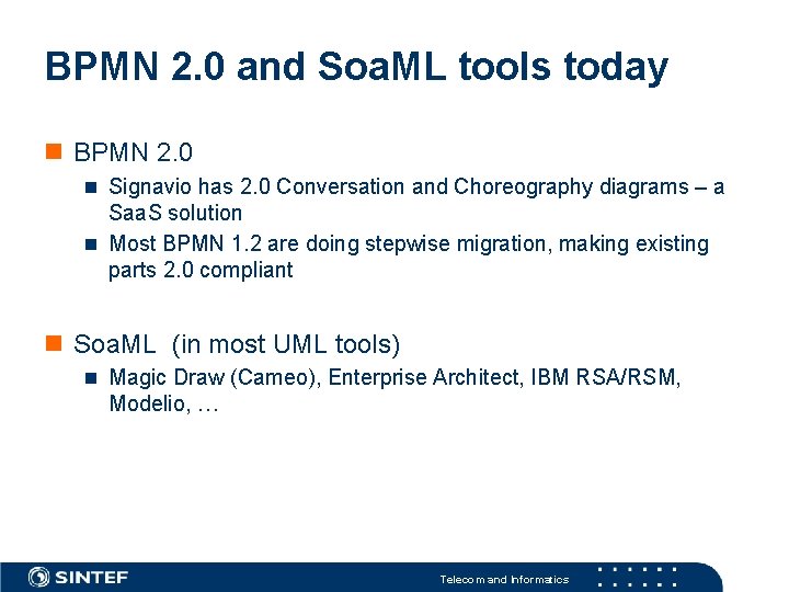 BPMN 2. 0 and Soa. ML tools today BPMN 2. 0 Signavio has 2. BPMN 2. 0 and Soa. ML tools today BPMN 2. 0 Signavio has 2.