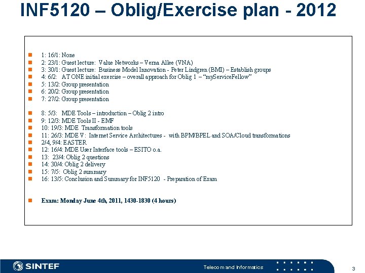 INF 5120 – Oblig/Exercise plan - 2012 1: 16/1: None 2: 23/1: Guest lecture: