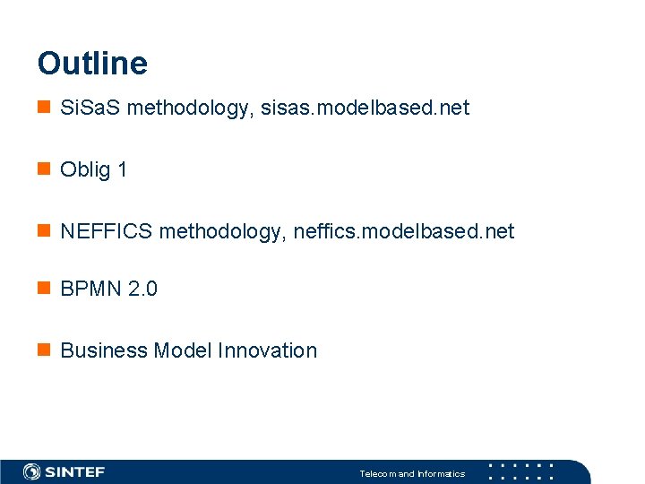 Outline Si. Sa. S methodology, sisas. modelbased. net Oblig 1 NEFFICS methodology, neffics. modelbased.