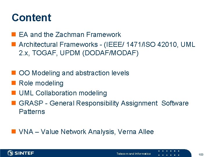Content EA and the Zachman Framework Architectural Frameworks - (IEEE/ 1471/ISO 42010, UML 2.