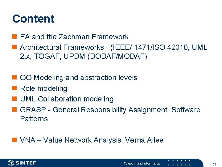 Content EA and the Zachman Framework Architectural Frameworks - (IEEE/ 1471/ISO 42010, UML 2. Content EA and the Zachman Framework Architectural Frameworks - (IEEE/ 1471/ISO 42010, UML 2.