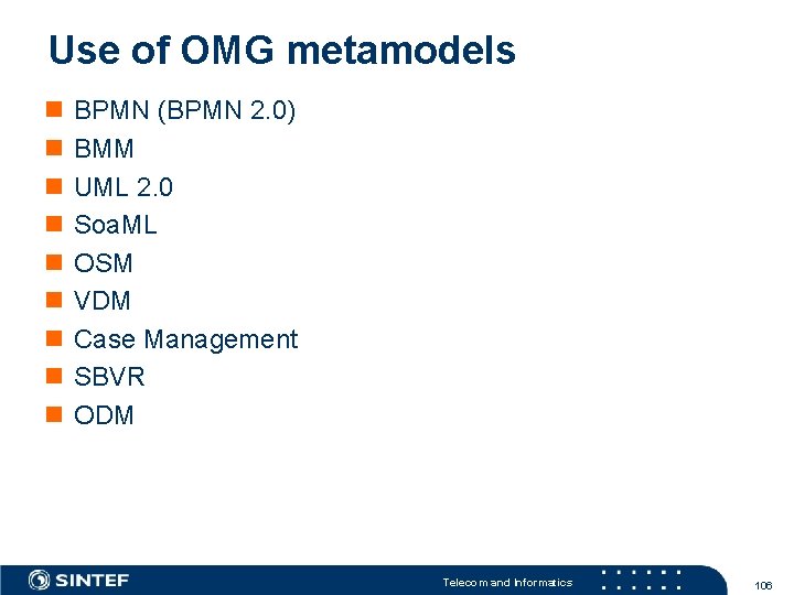 Use of OMG metamodels BPMN (BPMN 2. 0) BMM UML 2. 0 Soa. ML