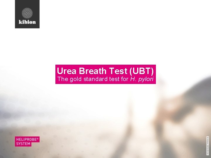 Urea Breath Test (UBT) The gold standard test for H. pylori 