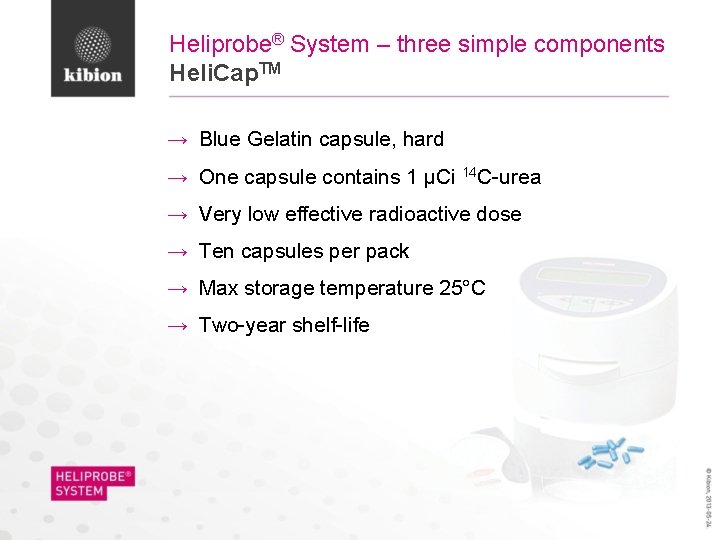 Heliprobe® System – three simple components Heli. Cap. TM → Blue Gelatin capsule, hard