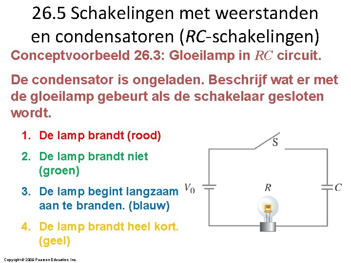 26. 5 Schakelingen met weerstanden en condensatoren (RC-schakelingen) Conceptvoorbeeld 26. 3: Gloeilamp in RC