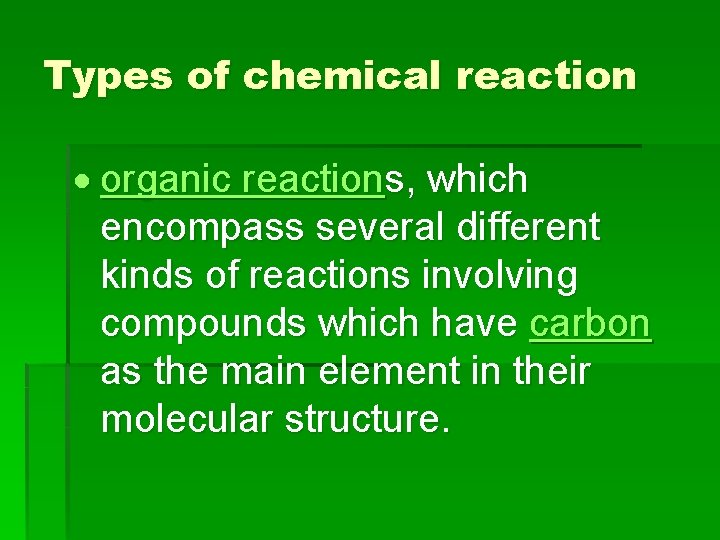 Types of chemical reaction organic reactions, which encompass several different kinds of reactions involving
