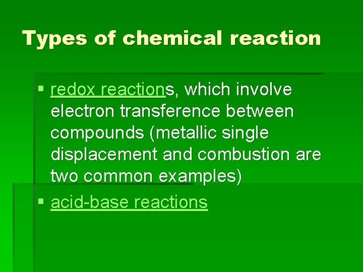 Types of chemical reaction § redox reactions, which involve electron transference between compounds (metallic