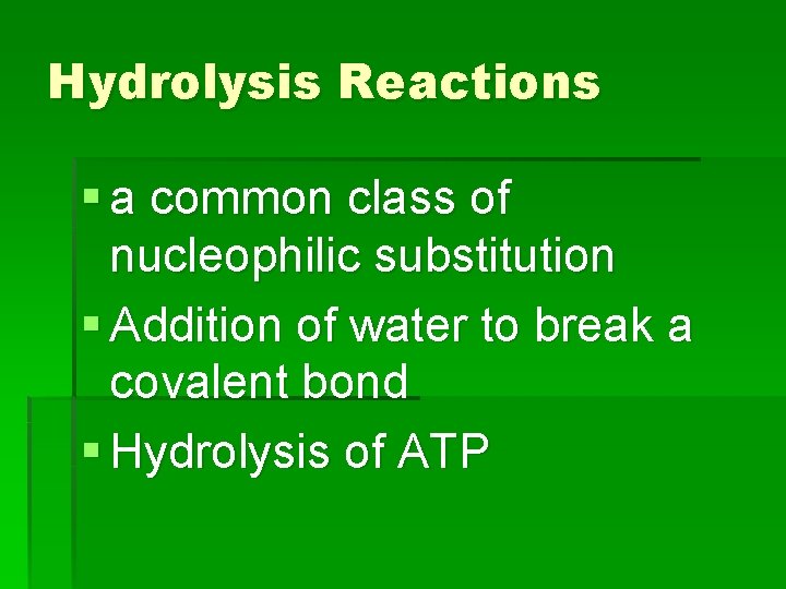 Hydrolysis Reactions § a common class of nucleophilic substitution § Addition of water to
