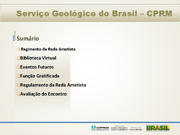 Serviço Geológico do Brasil – CPRM Sumário q Regimento da Rede Ametista q. Biblioteca
