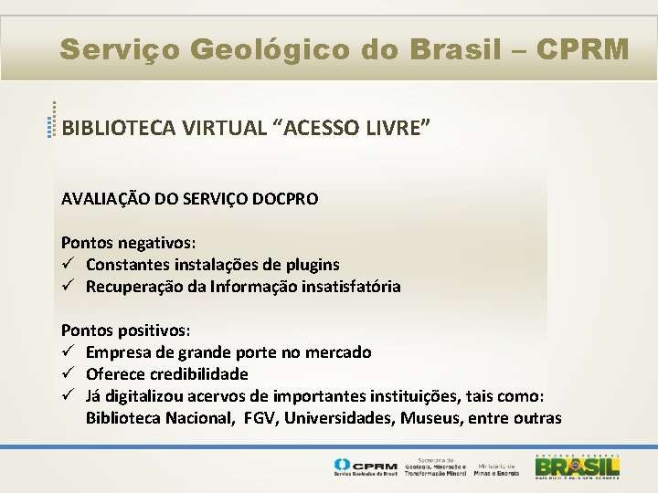 Serviço Geológico do Brasil – CPRM BIBLIOTECA VIRTUAL “ACESSO LIVRE” AVALIAÇÃO DO SERVIÇO DOCPRO