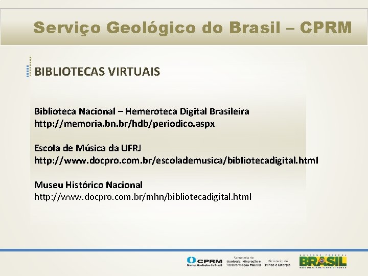Serviço Geológico do Brasil – CPRM BIBLIOTECAS VIRTUAIS Biblioteca Nacional – Hemeroteca Digital Brasileira