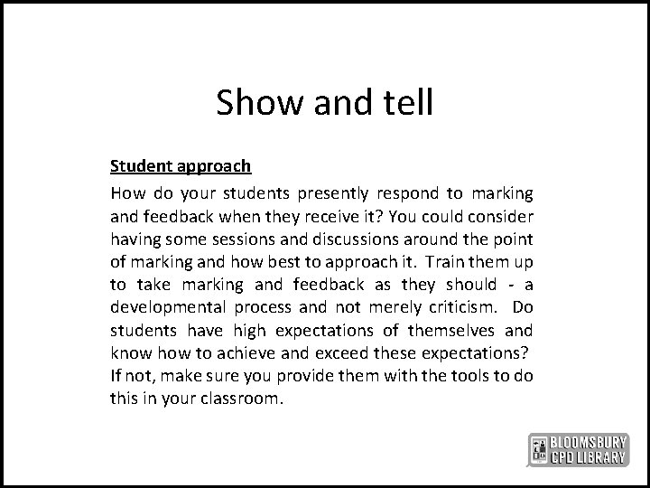 Show and tell Student approach How do your students presently respond to marking and