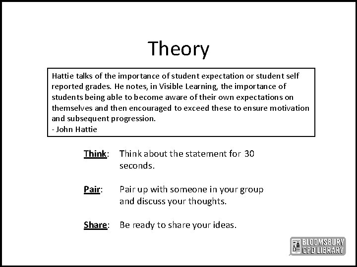 Theory Hattie talks of the importance of student expectation or student self reported grades.