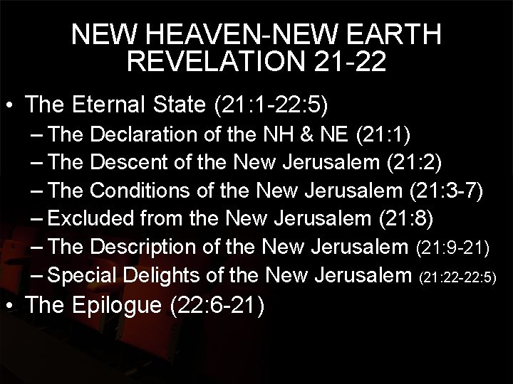 NEW HEAVEN-NEW EARTH REVELATION 21 -22 • The Eternal State (21: 1 -22: 5)
