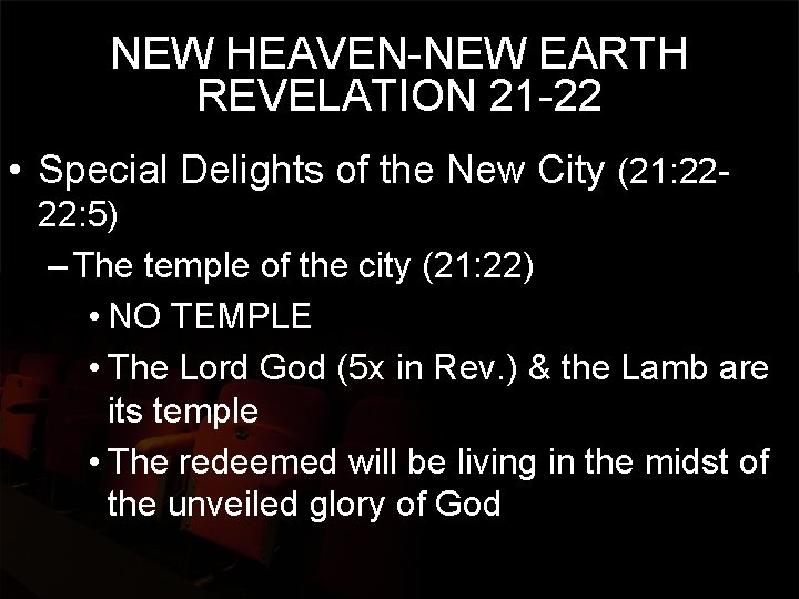 NEW HEAVEN-NEW EARTH REVELATION 21 -22 • Special Delights of the New City (21: