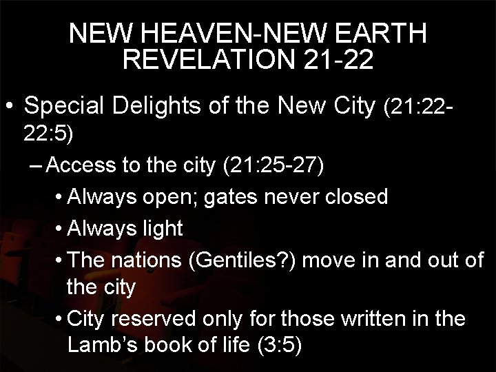 NEW HEAVEN-NEW EARTH REVELATION 21 -22 • Special Delights of the New City (21: