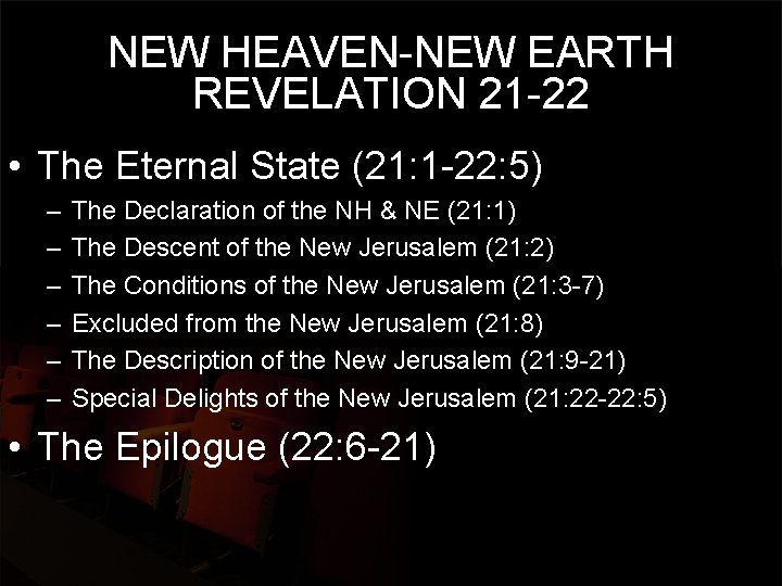 NEW HEAVEN-NEW EARTH REVELATION 21 -22 • The Eternal State (21: 1 -22: 5)