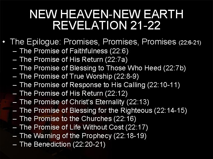 NEW HEAVEN-NEW EARTH REVELATION 21 -22 • The Epilogue: Promises, Promises (22: 6 -21)