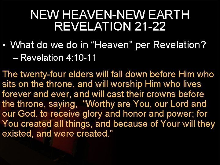 NEW HEAVEN-NEW EARTH REVELATION 21 -22 • What do we do in “Heaven” per