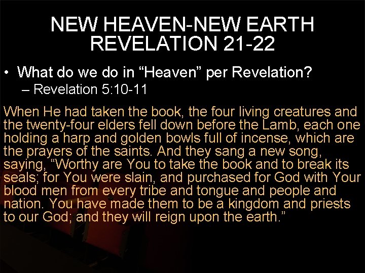 NEW HEAVEN-NEW EARTH REVELATION 21 -22 • What do we do in “Heaven” per