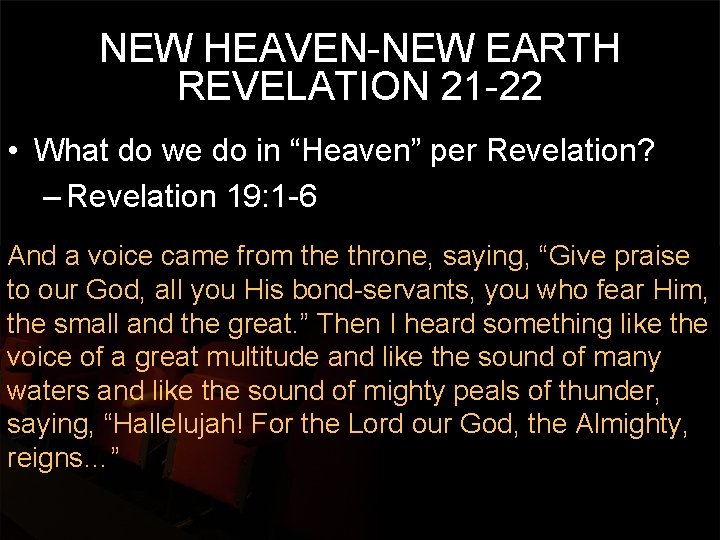 NEW HEAVEN-NEW EARTH REVELATION 21 -22 • What do we do in “Heaven” per