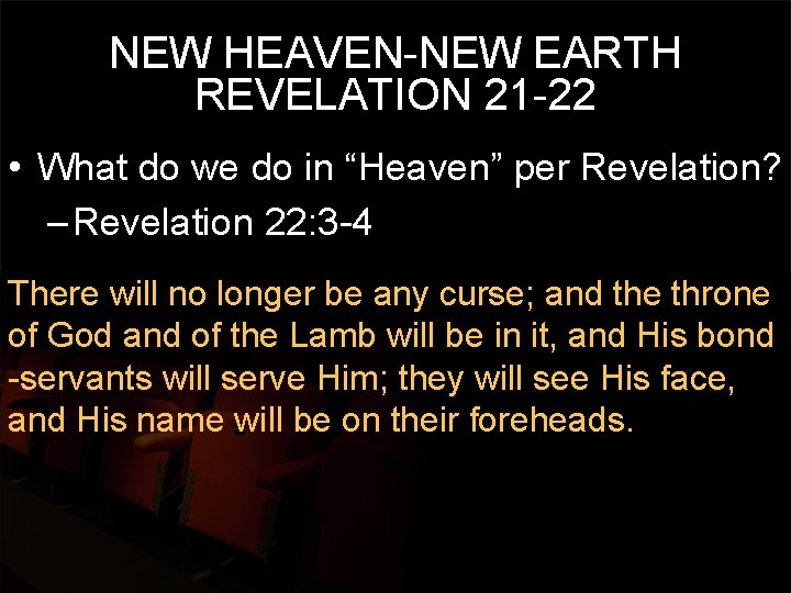 NEW HEAVEN-NEW EARTH REVELATION 21 -22 • What do we do in “Heaven” per